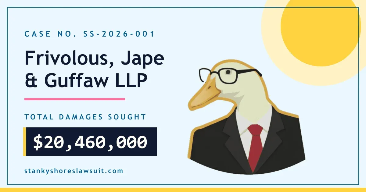 Frivolous, Jape & Guffaw LLP case card for the Stanky Shores lawsuit, Case No. SS-2026-001, total damages sought $20,460,000